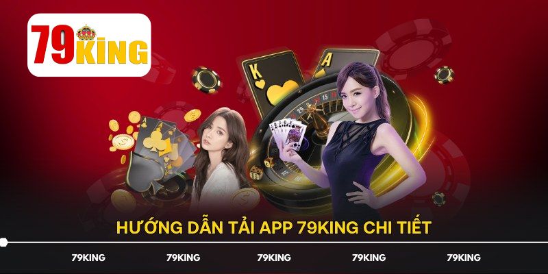 Hướng dẫn cài đặt ứng dụng 79King trên các thiết bị khác nhau