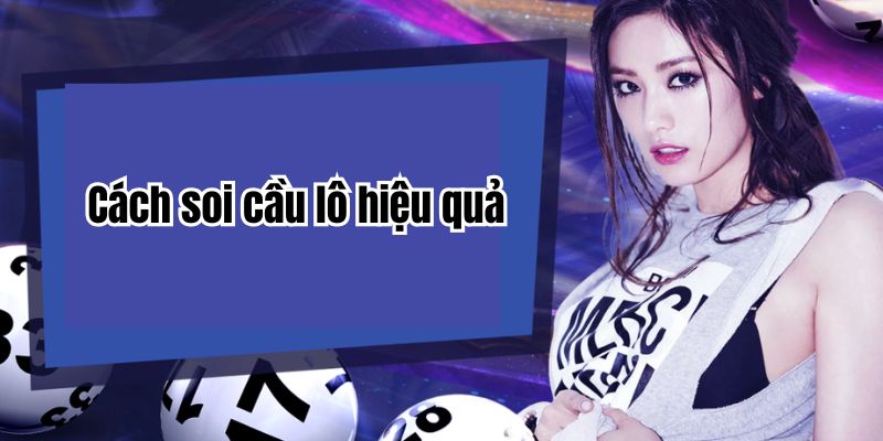 Cách soi cầu lô hiệu quả