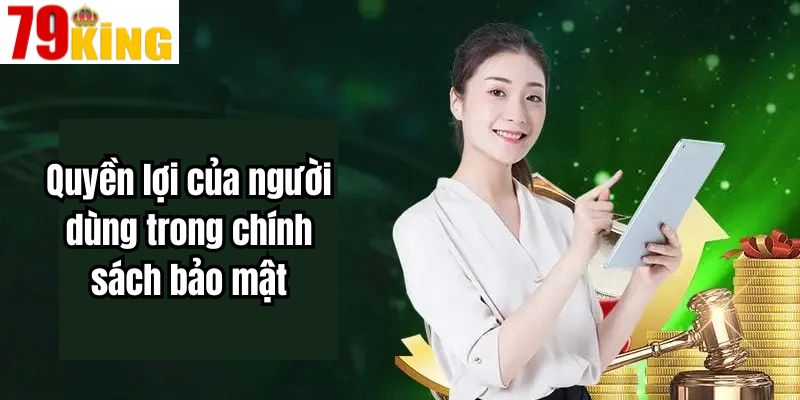 Quyền lợi của người dùng trong chính sách bảo mật