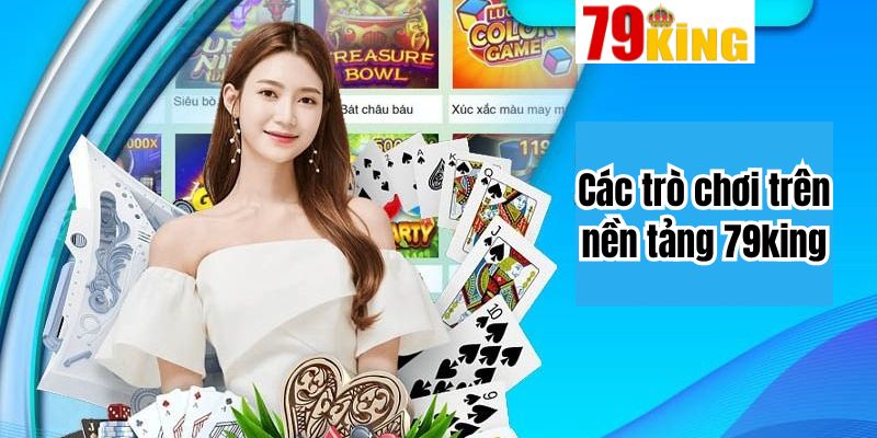 Giới thiệu 79king - Các trò chơi trên nền tảng 79king