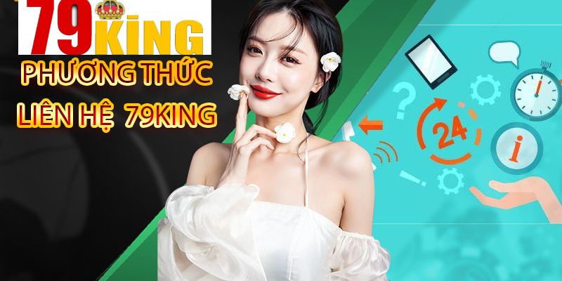 Các phương thức liên hệ với 79king cho người mới 