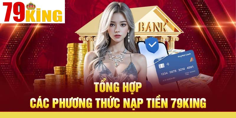 Các phương thức nạp tiền 79KING hiện tại