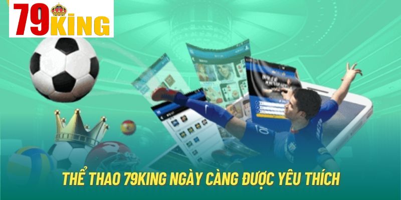 Những ưu điểm nổi bật của Thể thao 79King là gì?